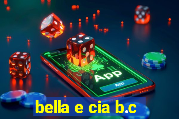 bella e cia b.c